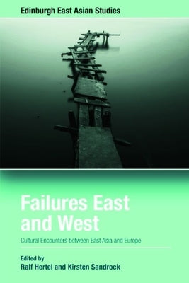 Failures East and West: Cultural Encounters Between East Asia and Europe - Hardcover | Diverse Reads