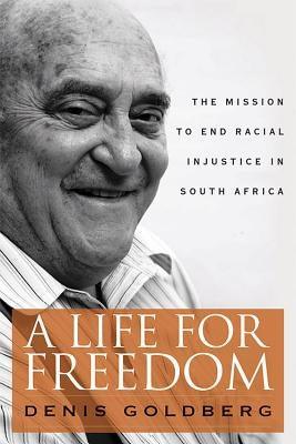 A Life for Freedom: The Mission to End Racial Injustice in South Africa - Hardcover | Diverse Reads