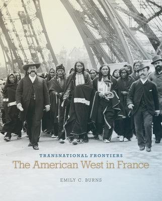 Transnational Frontiers, Volume 29: The American West in France - Hardcover