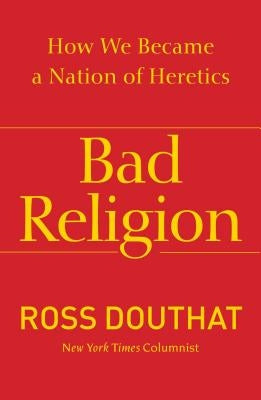 Bad Religion: How We Became a Nation of Heretics - Paperback | Diverse Reads