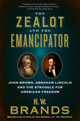 The Zealot and the Emancipator: John Brown, Abraham Lincoln and the Struggle for American Freedom - Paperback | Diverse Reads
