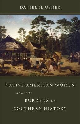 Native American Women and the Burdens of Southern History - Hardcover