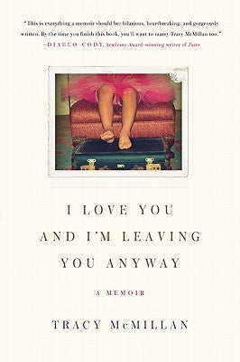 I Love You and I'm Leaving You Anyway: A Memoir - Paperback | Diverse Reads