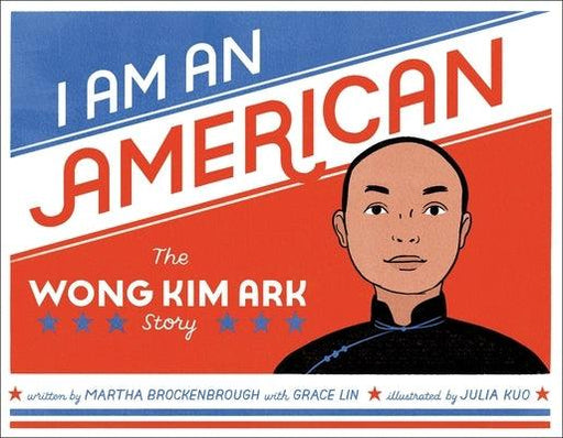 I Am an American: The Wong Kim Ark Story - Hardcover | Diverse Reads