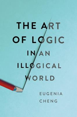 The Art of Logic in an Illogical World - Hardcover | Diverse Reads