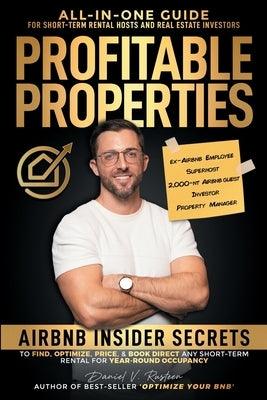 Profitable Properties: Airbnb Insider Secrets to Find, Optimize, Price, & Book Direct any Short-Term Rental Investment for Year-Round Occupan - Paperback | Diverse Reads