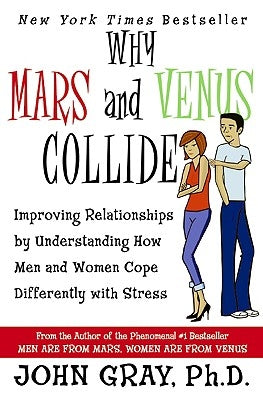 Why Mars and Venus Collide: Improving Relationships by Understanding How Men and Women Cope Differently with Stress - Paperback | Diverse Reads