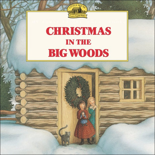 Christmas in the Big Woods (My First Little House Books Series) - Hardcover | Diverse Reads
