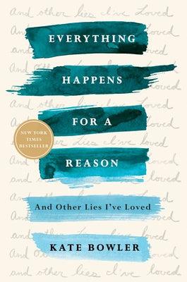 Everything Happens for a Reason: And Other Lies I've Loved - Paperback | Diverse Reads