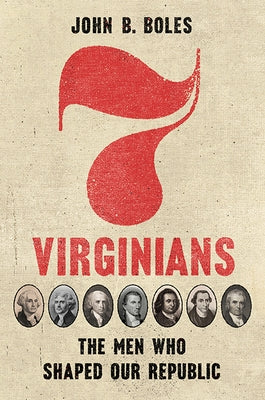 Seven Virginians: The Men Who Shaped Our Republic - Hardcover | Diverse Reads