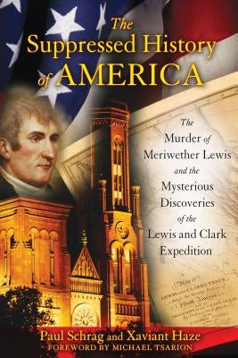 The Suppressed History of America: The Murder of Meriwether Lewis and the Mysterious Discoveries of the Lewis and Clark Expedition - Paperback | Diverse Reads