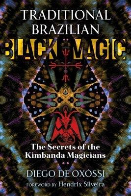 Traditional Brazilian Black Magic: The Secrets of the Kimbanda Magicians - Paperback