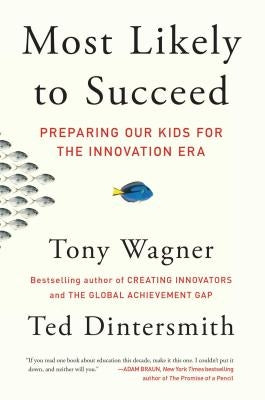 Most Likely to Succeed: Preparing Our Kids for the Innovation Era - Paperback | Diverse Reads