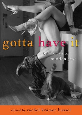 Gotta Have It: 69 Stories of Sudden Sex - Paperback | Diverse Reads
