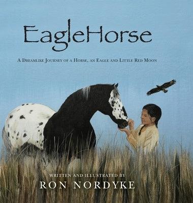EagleHorse: A Dreamlike Journey of a Horse, an Eagle and Little Red Moon - Hardcover | Diverse Reads