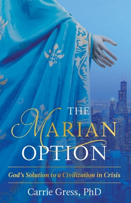 The Marian Option: God's Solution to a Civilization in Crisis - Hardcover | Diverse Reads