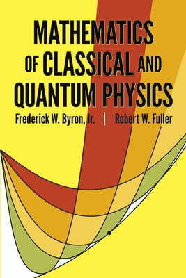 Mathematics of Classical and Quantum Physics - Paperback | Diverse Reads