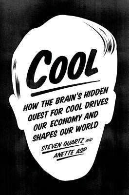 Cool: How the Brain's Hidden Quest for Cool Drives Our Economy and Shapes Our World - Paperback | Diverse Reads