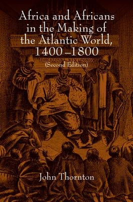 Africa and Africans in the Making of the Atlantic World, 1400-1800 / Edition 2 - Paperback | Diverse Reads
