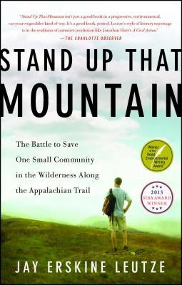 Stand Up That Mountain: The Battle to Save One Small Community in the Wilderness Along the Appalachian Trail - Paperback | Diverse Reads