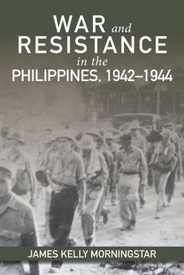 War and Resistance in the Philippines, 1942-1944 - Paperback | Diverse Reads