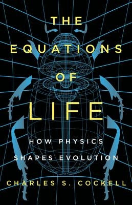The Equations of Life: How Physics Shapes Evolution - Hardcover | Diverse Reads