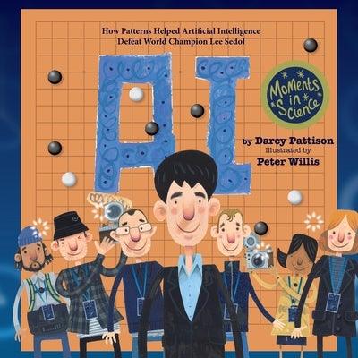 A.I.: How Patterns Helped Artificial Intelligence Defeat World Champion Lee Sedol - Paperback | Diverse Reads