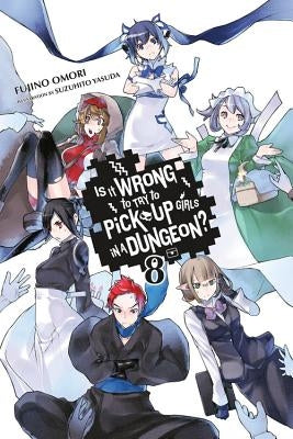 Is It Wrong to Try to Pick Up Girls in a Dungeon?, Vol. 8 (light novel) - Paperback | Diverse Reads