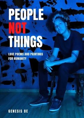 People Not Things: Love Poems and Paintings for Humanity - Paperback | Diverse Reads