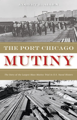 The Port Chicago Mutiny: The Story of the Largest Mass Mutiny Trial in U.S. Naval History - Paperback | Diverse Reads