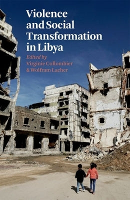 Violence and Social Transformation in Libya - Paperback | Diverse Reads