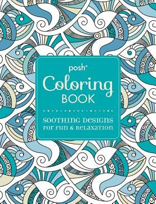 Posh Adult Coloring Book: Soothing Designs for Fun & Relaxation - Paperback | Diverse Reads