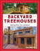 Backyard Treehouses: Building Plans, Tips, and Advice - Paperback | Diverse Reads
