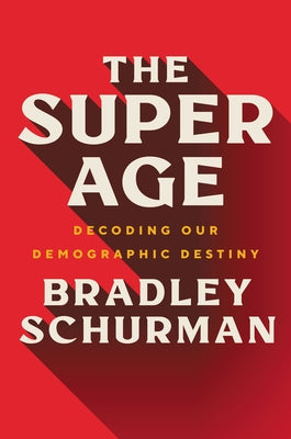 The Super Age: Decoding Our Demographic Destiny - Hardcover | Diverse Reads