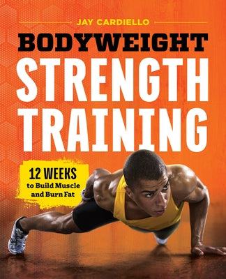 Bodyweight Strength Training: 12 Weeks to Build Muscle and Burn Fat - Paperback | Diverse Reads