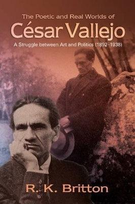 The Poetic and Real Worlds of César Vallejo (1892-1938): A Struggle Between Art and Politics - Paperback