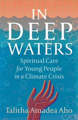 In Deep Waters: Spiritual Care for Young People in a Climate Crisis - Paperback | Diverse Reads