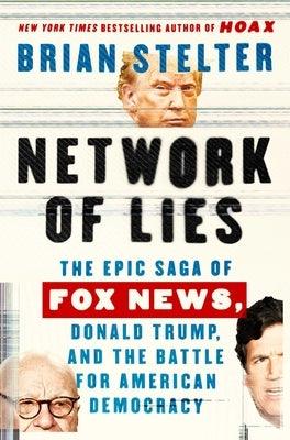 Network of Lies: The Epic Saga of Fox News, Donald Trump, and the Battle for American Democracy - Hardcover | Diverse Reads
