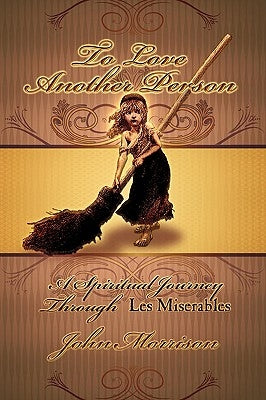 To Love Another Person: A Spiritual Journey Through Les Miserables - Paperback | Diverse Reads