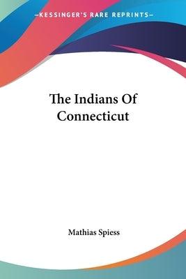 The Indians Of Connecticut - Paperback | Diverse Reads