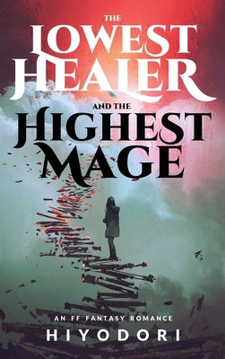 The Lowest Healer and the Highest Mage: An FF Fantasy Romance - Hardcover | Diverse Reads