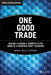 One Good Trade: Inside the Highly Competitive World of Proprietary Trading / Edition 1 - Hardcover | Diverse Reads