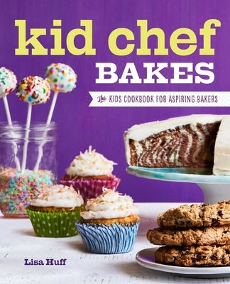 Kid Chef Bakes: The Kids Cookbook for Aspiring Bakers - Paperback | Diverse Reads
