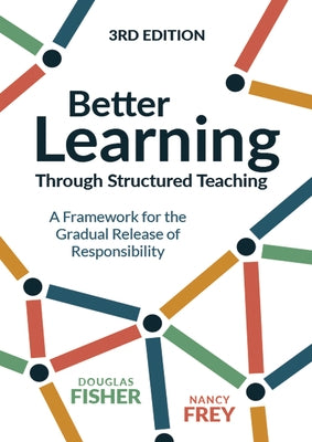 Better Learning Through Structured Teaching: A Framework for the Gradual Release of Responsibility - Paperback | Diverse Reads