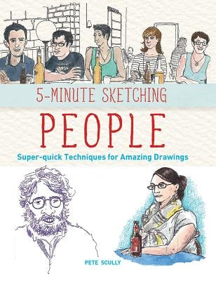 5-Minute Sketching -- People: Super-quick Techniques for Amazing Drawings - Paperback | Diverse Reads