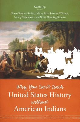 Why You Can't Teach United States History without American Indians - Paperback | Diverse Reads
