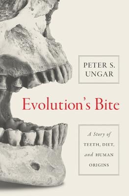 Evolution's Bite: A Story of Teeth, Diet, and Human Origins - Hardcover | Diverse Reads