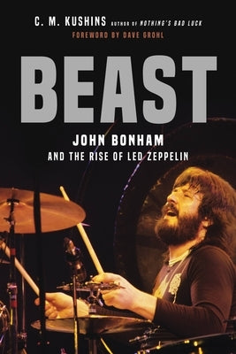Beast: John Bonham and the Rise of Led Zeppelin - Paperback | Diverse Reads