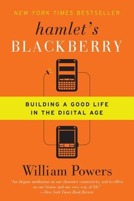 Hamlet's BlackBerry: Building a Good Life in the Digital Age - Paperback | Diverse Reads
