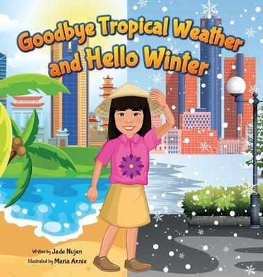 Goodbye Tropical Weather and Hello Winter: My First Snow Day - Hardcover | Diverse Reads